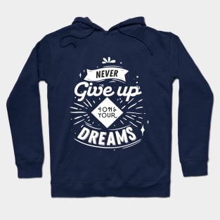 NEVER GIVE UP ON YOUR DREAMS Hoodie